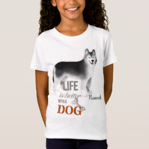 "Life is Better with a Dog" with Husky Girl's T-Shirt
