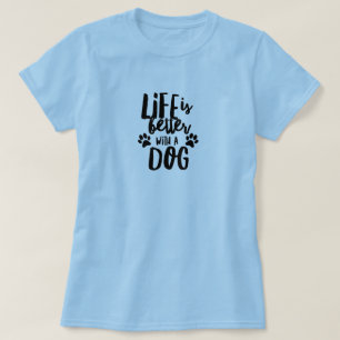 Life is Better With a Dog Women's Basic T-Shirt