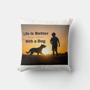 Life Is Better With a Dog, young boy, sunset  Cushion