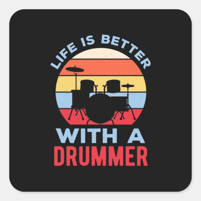 Life Is Better With A Drummer Square Sticker (Front)