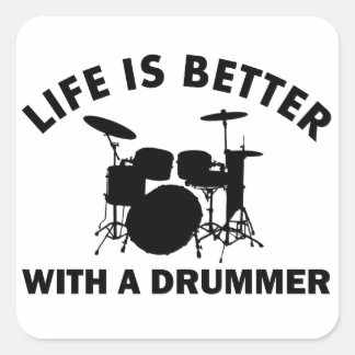Life is better with a drummer square sticker