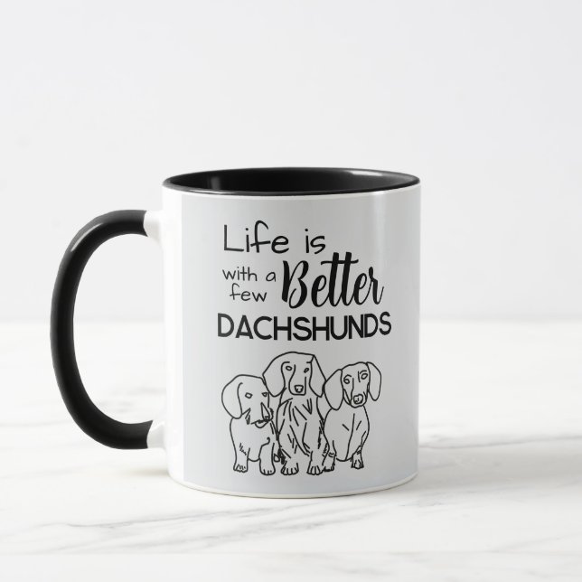 Life is better with a few Dachshunds doodle Mug (Left)