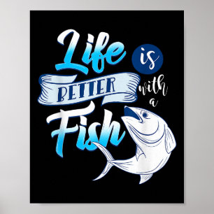 Life Is Better With A Fish Funny Aquatic Ocean Quo Poster