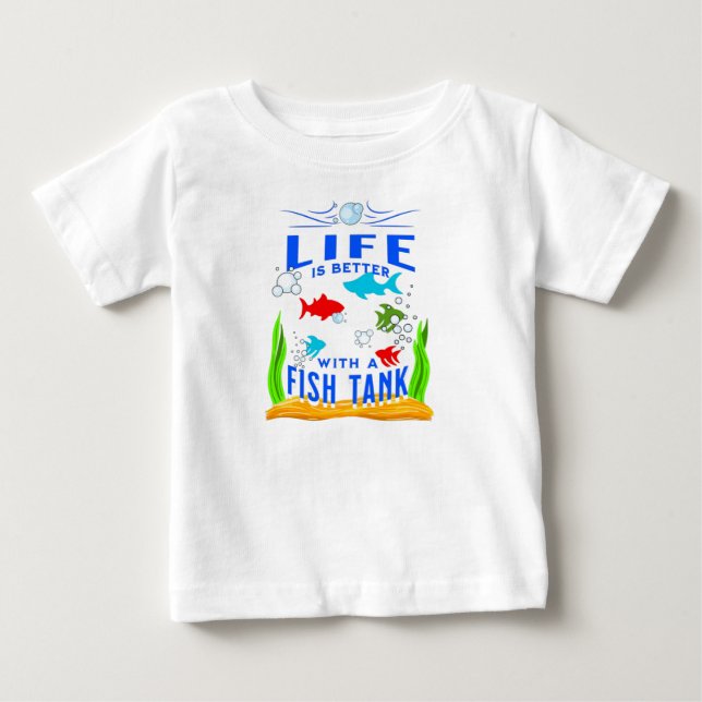 Life is Better With a Fish Tank, Aquarium Lover Baby T-Shirt (Front)