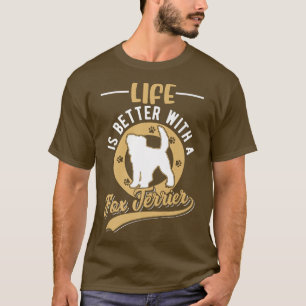 Life Is Better With A Fo Terrier Premium 550 T-Shirt