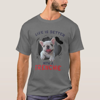 Life Is Better With A Frenchie Funny Bulldog Dog L T-Shirt