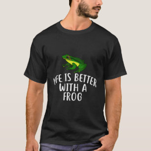 Life Is Better With A Frog Hoodie Funny Frogs T-Shirt
