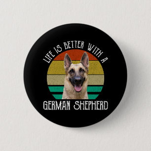 Life Is Better With A German Shepherd 6 Cm Round Badge