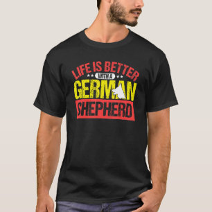 Life Is Better With A German Shepherd - Tee - Dog