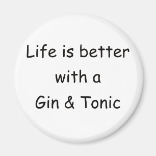 Life Is Better With A Gin & Tonic Magnet