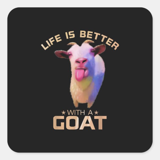 Life Is Better With A Goat Gift Square Sticker (Front)