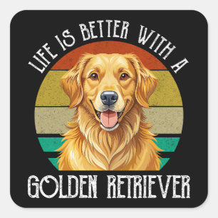 Life Is Better With A Golden Retriever Square Sticker