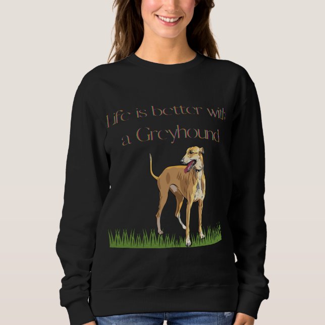 "Life is better with a greyhound" black sweatshirt (Front)