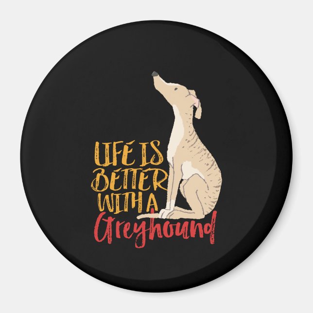 Life Is Better With a Greyhound Funny Dog Lover Magnet (Front)
