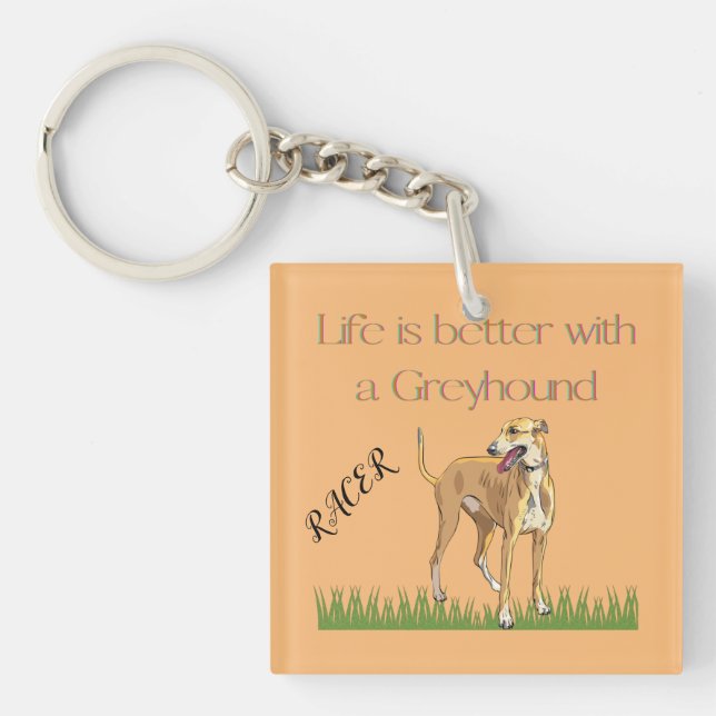 "Life is better with a greyhound" keychain. Key Ring (Front)