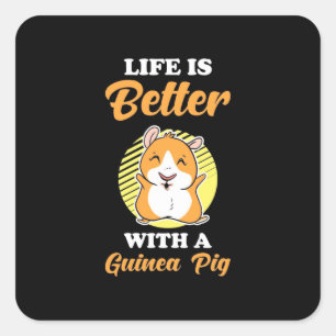 Life is Better With A Guinea Pig Square Sticker