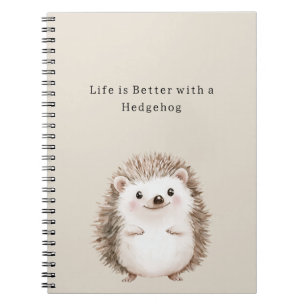 Life is Better with a Hedgehog Notebook