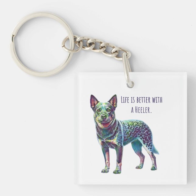 Life is Better with a Heeler Key Ring (Front)