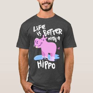 Life is better with a Hippo T-Shirt