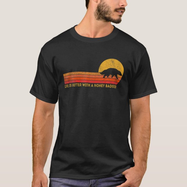 Life Is Better With A Honey Badger Funny Honey Bad T-Shirt (Front)