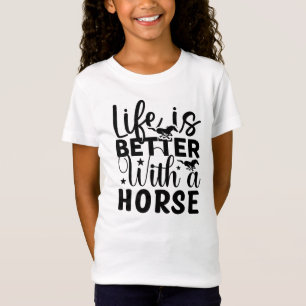 Life Is Better With A Horse T-Shirt