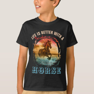 LIFE IS BETTER WITH A HORSE T-Shirt