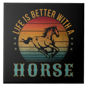 LIFE IS BETTER WITH A HORSE TILE