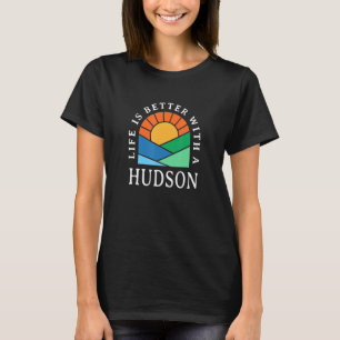 Life Is Better With A Hudson Name Personalised Nic T-Shirt