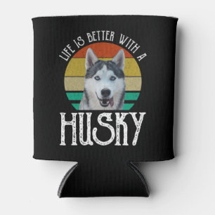Life Is Better With A Husky Can Cooler
