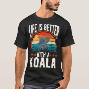 Life is better with a Koala Bear T-Shirt