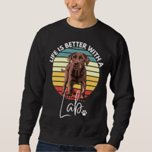 Life Is Better With A Lab Chocolate Lab Retro Vint Sweatshirt