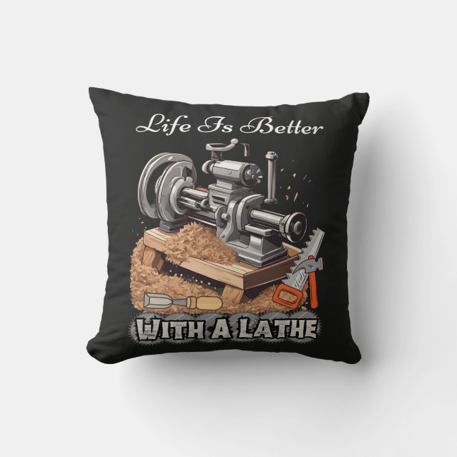 Life Is Better With A Lathe Cushion (Front)