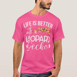 Life Is Better With A Leopard Gecko T-Shirt