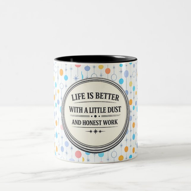 LIFE IS BETTER WITH A LITTLE DUST 🪶  Two-Tone COFFEE MUG (Center)