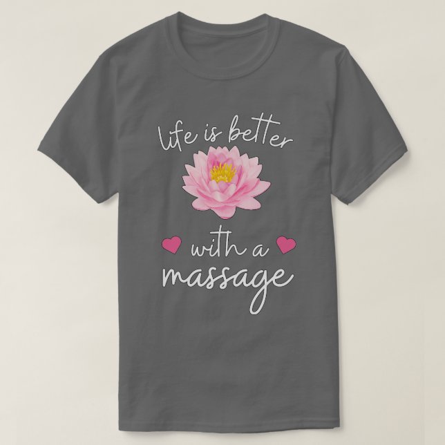 life is better with a massage 119 T-Shirt (Design Front)