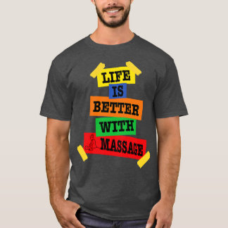 Life Is Better With A Massage 148 T-Shirt