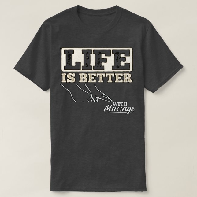 Life Is Better With A Massage 160 T-Shirt (Design Front)