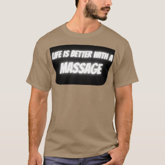 life is better with a massage 194 T-Shirt