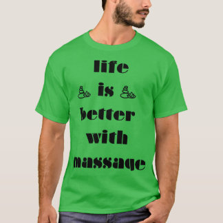 life is better with a massage 23 T-Shirt