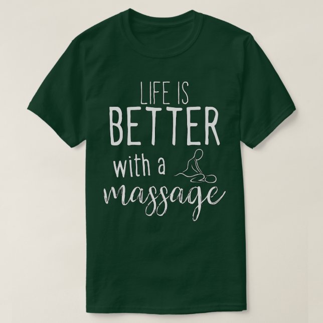 life is better with a massage 45 T-Shirt (Design Front)