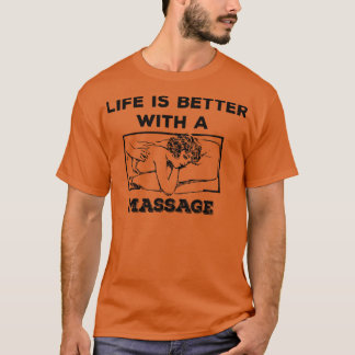 Life is better with a Massage 65 T-Shirt