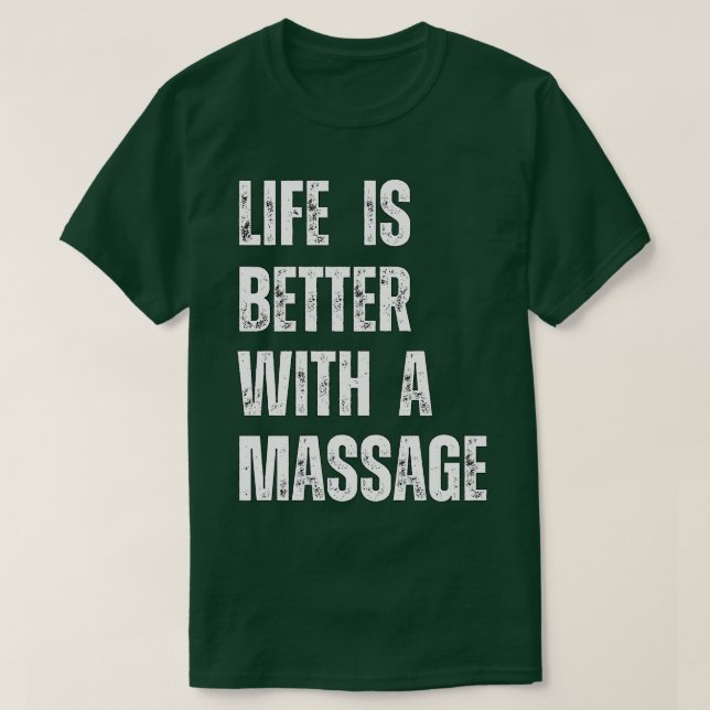 Life Is Better With A Massage 87 T-Shirt (Design Front)