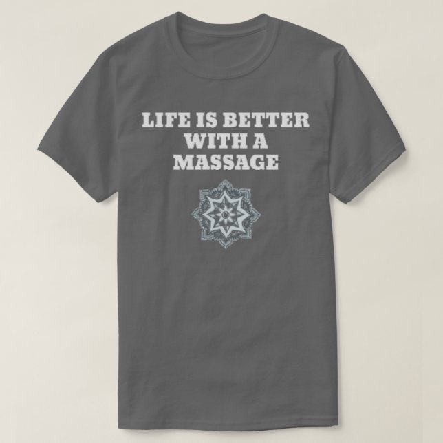 life is better with a massage tshirt 2 (Design Front)