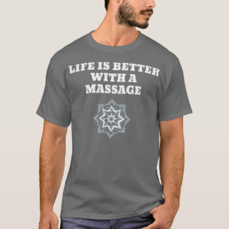 life is better with a massage tshirt 2