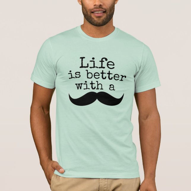 Life is better with a moustache T-Shirt (Front)