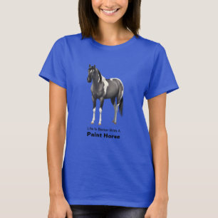 Life Is Better With A Paint Horse Grulla Pinto T-Shirt