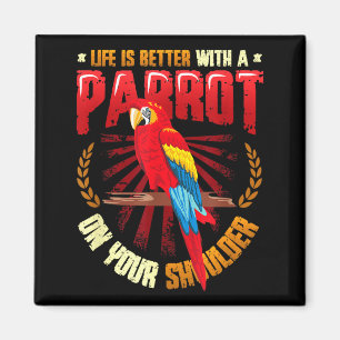 Life is better with a parrot on shoulder parrot magnet