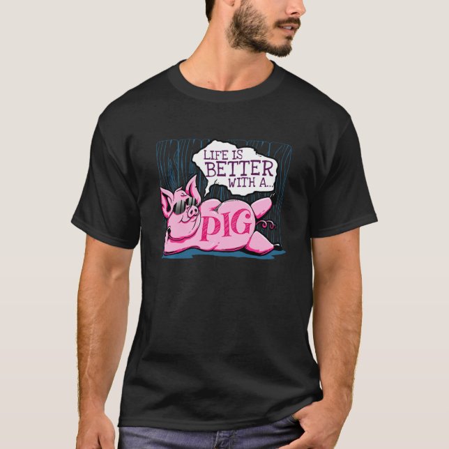 Life Is Better With A Pig Shirt Pigs Farm Farmer G (Front)