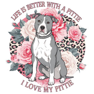 Life Is Better With A Pittie Poster
