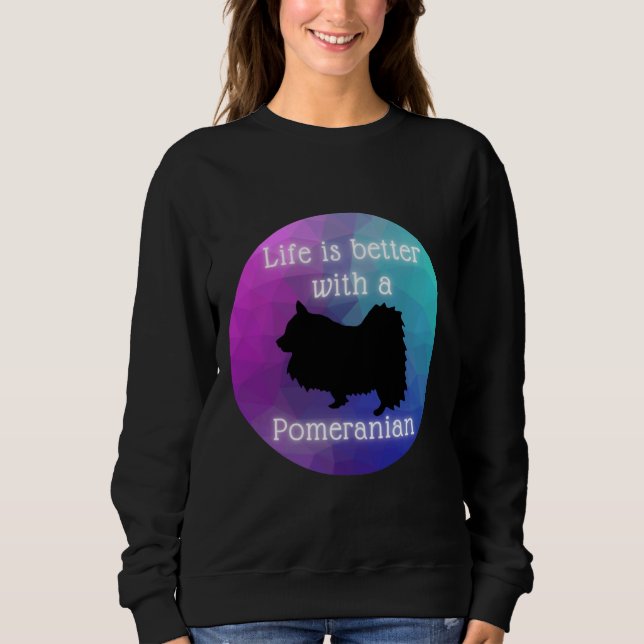 Life Is Better With A Pomeranian 124 Sweatshirt (Front)